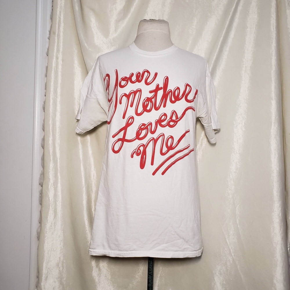 10.Deep Your Mother Loves Me Men’s White T Shirt
